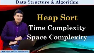 Heap Sort - Time and Space Complexity || Data Structure