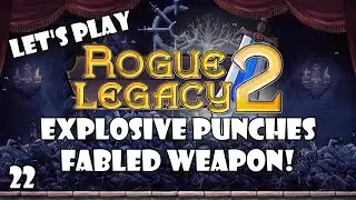 Rogue Legacy 2: Found a Fabled weapon! EXPLOSIVE PUNCHES! | 22