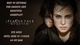 A Plague Tale: Requiem - Best PC Settings for Smooth Gameplay RTX 4090