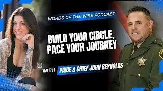 Words of the Wise Podcast: Chief John Reynolds — Build Your Circle, Pace Your Journey