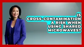 Is Cross-Contamination a Risk When Using Shared Microwaves? - Food Safety Kitchen