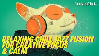 Relaxing Chill Jazz Fusion for Creative Focus & Calm [1 Hour] #chilljazz #jazzfusion #relaxingbeats
