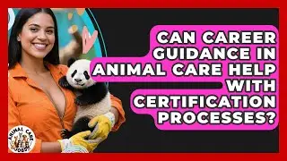 Can Career Guidance in Animal Care Help With Certification Processes? - Animal Care Jobs
