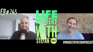 #263: Stefan James  Project Life Mastery on Mindset By Design Podcast
