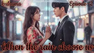 When the rain choose us, Episode -2 #cdrama #kdrama 