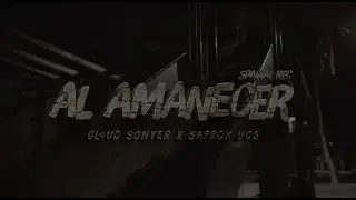 Cloud Sonyer x Safrok Ucs - Al Amanecer (Videoclip Oficial)