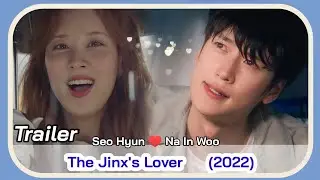 The Jinx's Lover (June K-Drama 2022) || Jinxed At First Trailer || Na In Woo and Seo Hyun KDrama