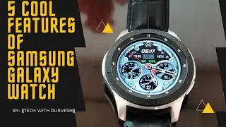 5 Cool features Of SAMSUNG GALAXY WATCH.{By:-📱TECH WITH DURVESH📱}