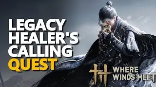 Legacy Healer's Calling FULL QUEST Where Winds Meet