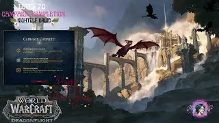 WoW Dragonflight: Campaign Completion | Level 70 Night Elf | Guardian Druid | Rise of the Incarnates