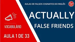 Actually - Aula de Falsos Cognatos
