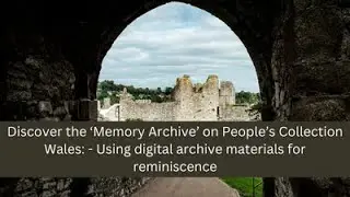 Discover the ‘Memory Archive’ on People’s Collection Wales