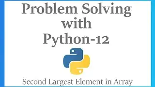 Problem Solving -12| Print second largest element in an array| Python