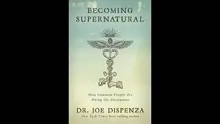 Dr Joe Dispenza - Becoming Supernatural (Audio Book)