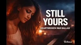 Still Yours &mdash; Emotional R&B Ballad About Missing Someone After Goodbye (ft. Michelle T)