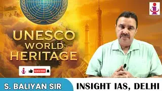 The Living Glory of India : UNESCO's World Heritage Sites | Part-1 | Insight Delhi | By Baliyan Sir