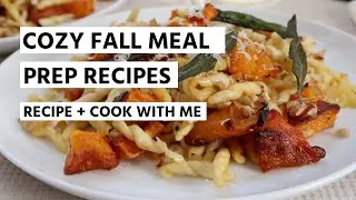 Cozy Fall Meal Prep Recipes - Perfect for Back To School 🍂 🍁 | RECIPE + COOK WITH ME