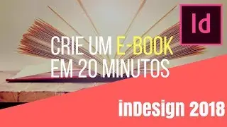 Crie um ebook no inDesign CC 2018 em 20 Minutos