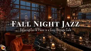 Fall Night Jazz in Chicago | Relaxing Sax and Piano Melodies