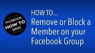 Facebook Mastery : How To Block A Member On Your Facebook Group