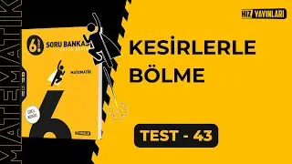 HIZ 6.Sınıf Matematik Soru Bankası Test-43 &Ccedil;&ouml;z&uuml;mleri | KESİRLERLE B&Ouml;LME (G&uuml;ncel M&uuml;fredat)