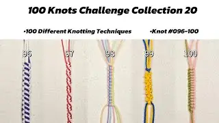 100 Knots Challenge 20 | Complete Knotting Tutorial Collection