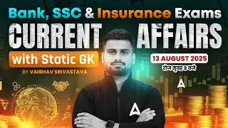 Bank & Insurance Exams | 13 August 2025 Current Affairs with Static GK | By Vaibhav Srivastava