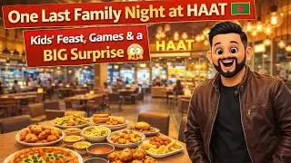One Last Family Night at HAAT 🇧🇩 | Kids&rsquo; Feast, Games & an Unexpected Surprise 😭❤️ | 0.93