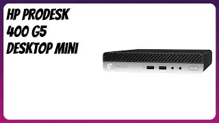 REVIEW (2026): HP ProDesk 400 G5 Desktop Mini. Features