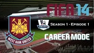 FIFA 14: West Ham United - Career Mode - S1E1 - Welcome Back!