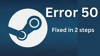 How to fix Steam error code 50