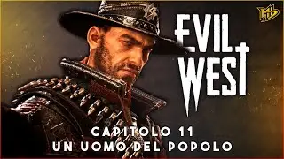 Evil West [ITA] #11 | UN UOMO DEL POPOLO