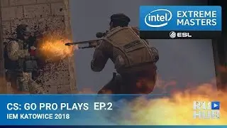 CS:GO Pro Plays - Intel Extreme Masters: Season XII Episode 2