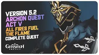 Version 5.2 Natlan Archon Quest (Interlude) All Fires Fuel the Flame | Genshin Impact