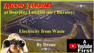 Micro Turbines at Deerplay Landfill (Burnley).Power from waste...by drone (2019)