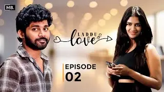 Laddu & Love Episode 2 | Cute & Romantic story 🥰 | Telugu web series |  MB Film Factory #breakup
