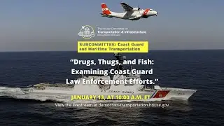 Subcommittee Hearing on “Drugs, Thugs, and Fish: Examining Coast Guard Law Enforcement Efforts”