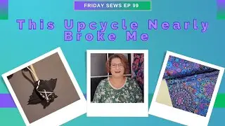 Sewing Chat: Upcycle Drama, Bat Joy & Precious Fabric Updates #fridaysews  Ep 99