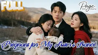 【Pregnant for My Sister's Fianc&eacute;】FULL DUBBED丨羔羊Chinese Drama丨English subtitles