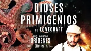 LOS DIOSES PRIMIGENIOS DE LOVECRAFT ciclo documental or&iacute;genes DOCUMENTAL EN HD