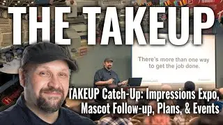 The Takeup Catch-Up: News from Impressions Expo Dallas, Mascot Toolkit Wrap-up, & Upcoming Events