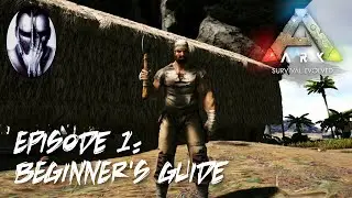 Ark Survival Evolved - Episode 1 - Beginner's Guide 2022
