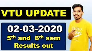 VTU LATEST UPDATE : 02-03-2020(5TH AND 6TH SEM RESULTS OUT)