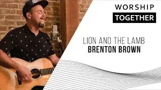 Lion And The Lamb // Brenton Brown // Worship Together Session