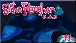 Puddle Buddies - Let's Play Slime Rancher 0.4.0  - Episode 11