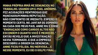 Minha irmã me denunciou anonimamente no trabalho  Mas descobri tudo e no jantar de família