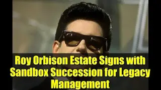 Roy Orbison Estate Signs with Sandbox Succession for Legacy Management