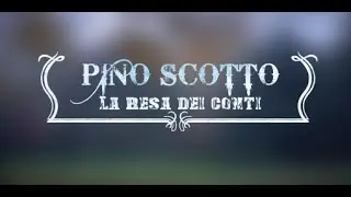 PINO SCOTTO | LA RESA DEI CONTI