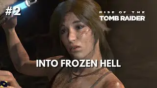 Rise of the Tomb Raider Part 2 | Into Siberia & Trinity&rsquo;s Hidden Base Walkthrough