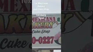 La Mexica Backery and Cake Shop in Edinburg Texas